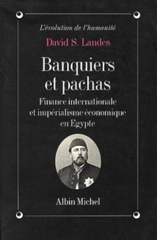 Banquiers et pachas. Finance internationale et impérialisme économique en Egypte