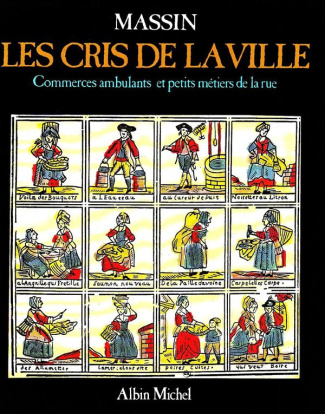 Les cris de la ville. Commerces ambulants et petits métiers de la rue