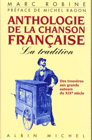 Anthologie de la chanson française. Des trouvères aux grands auteurs du XIXe siècle