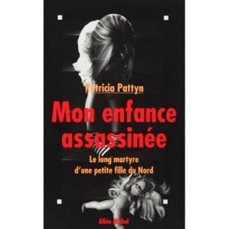 Mon enfance assassinée. Le long martyre d'une petite fille du Nord