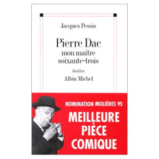 Pierre Dac. Mon maître soixante-trois, théâtre, [Paris, Théâtre national de Chaillot, 26 mai 1994