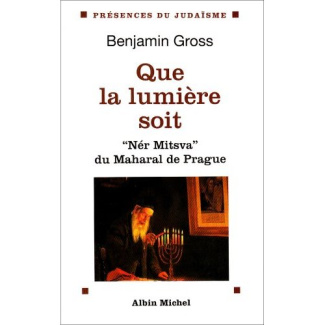 Que la lumière soit. "Nér mitsva", "La flamme de la mitsva" du Maharal de Prague