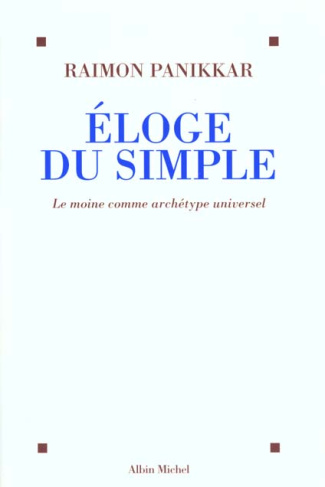 ELOGE DU SIMPLE. Le moine comme archétype universel