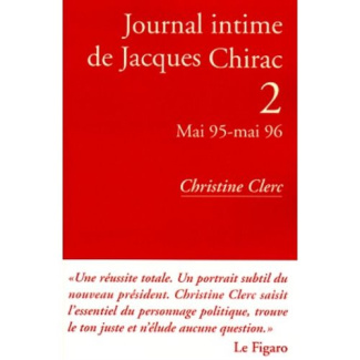 Journal intime de Jacques Chirac Tome 2 : Mai 95-mai 96