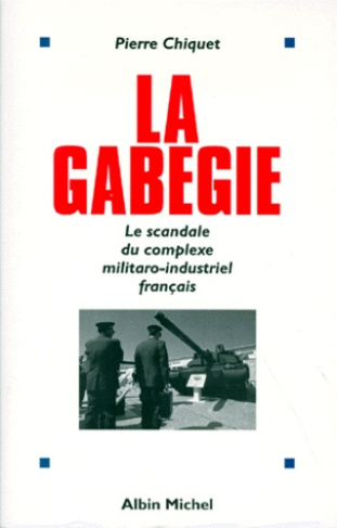 LA GABEGIE. Le scandale du complexe militaro-industriel français