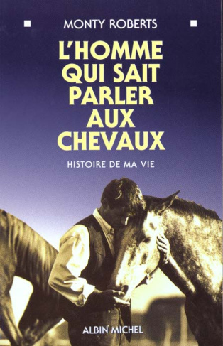 L'homme qui sait parler aux chevaux. Histoire de ma vie