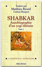 SHABKAR. Autobiographie d'un yogi tibétain, tome 1
