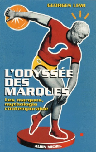 L'ODYSSEE DES MARQUES. Les marques, mythologie contemporaine