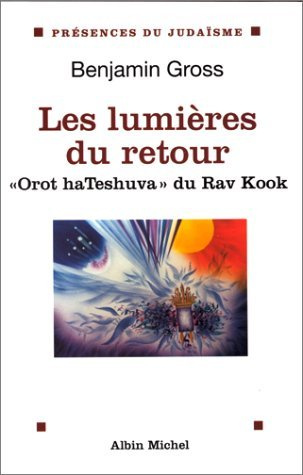 LES LUMIERES DU RETOUR. 3Orot haTeshuva" du Rav Kook