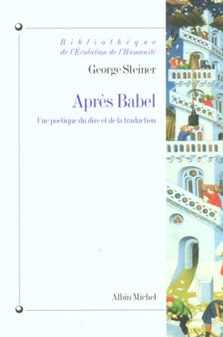 Après Babel. Une poétique du dire et de la traduction