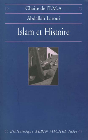 ISLAM ET HISTOIRE. Essai d'épistémologie
