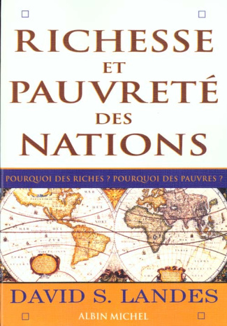 RICHESSE ET PAUVRETE DES NATIONS. Pourquoi des riches ? Pourquoi des pauvres ?