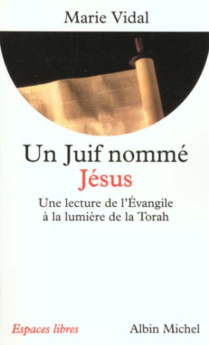 UN JUIF NOMME JESUS. Une lecture de l'Evangile à la lumière de la Torah