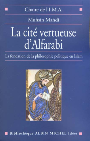 La cité vertueuse d'Alfarabi. La fondation de la philosophie politique en Islam