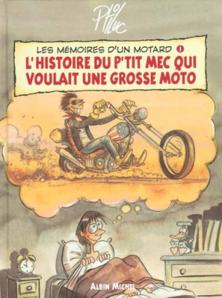 Les mémoires d'un motard Tome 1 : L'histoire d'un p'tit mec qui voulait une grosse moto