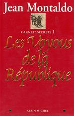 Carnets secrets. Tome 1, Les voyous de la République