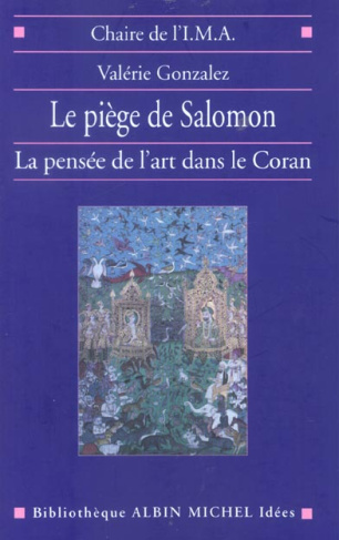 Le piège de Salomon. La pensée de l'art dans le Coran
