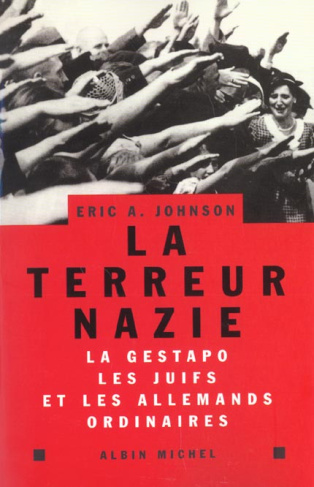 La terreur nazie. La Gestapo, les Juifs et les Allemands ordinaires