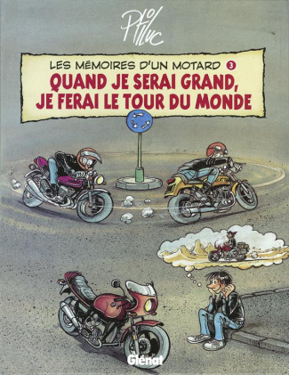 Les mémoires d'un motard Tome 3 : Quand je serai grand, je ferai le tour du monde