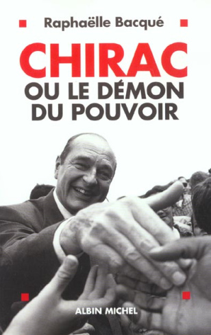 Chirac ou le démon du pouvoir