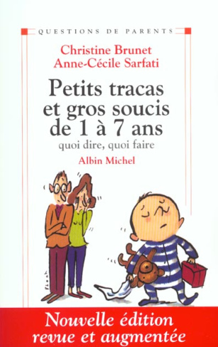 Petits tracas et gros soucis de 1 à 7 ans. Quoi dire, quoi faire