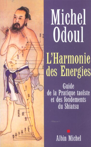 L'harmonie des énergies. Guide de la pratique taoïste et des fondements du Shiatsu