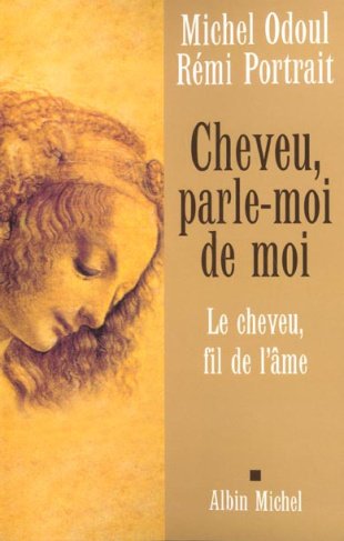 Cheveu, parle-moi de moi. Le cheveu, fil de l'âme