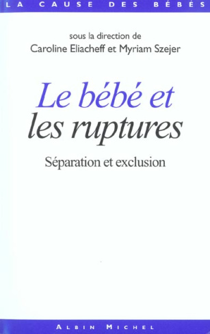 Le bébé et les ruptures. Séparation et exclusion