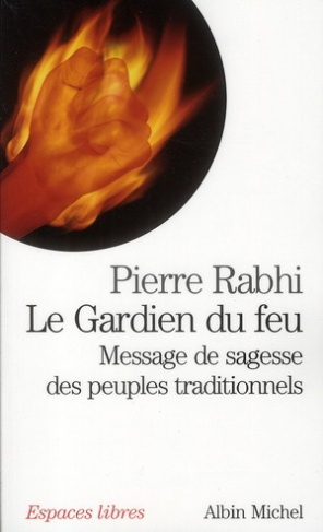 Le Gardien du feu. / Message de sagesse des peuples traditionnels