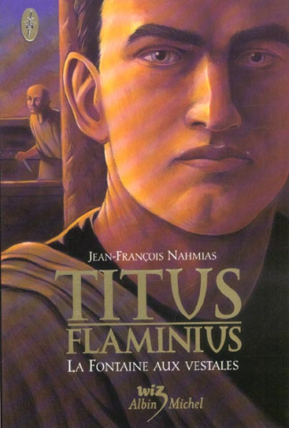 Titus Flaminius Tome 1 : La Fontaine aux vestales