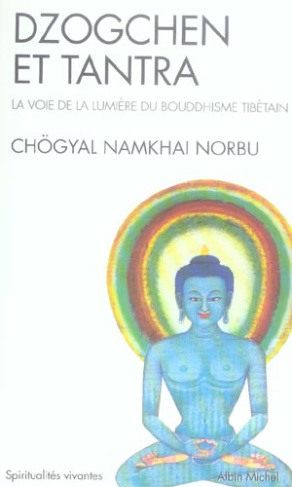 Dzogchen et tantra. La Voie de la Lumière du bouddhisme tibétain