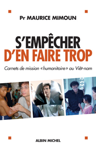 S'empêcher d'en faire trop. Carnets de mission "humanitaire" au Viêt-nam