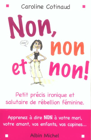 Non, non et non ! Petit précis ironique et salutaire de rébellion féminine