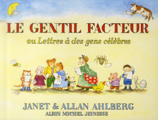 Le gentil facteur. Ou Lettres à des gens célèbres