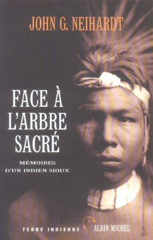 Face à l'arbre sacré. Mémoires d'un Indien Sioux