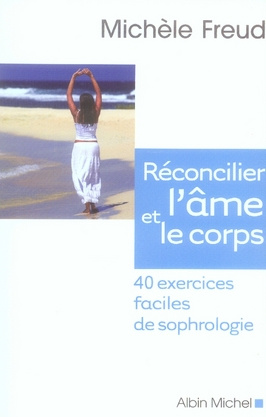 Réconcilier l'âme et le corps. 40 exercices faciles de sophrologie, avec 1 CD audio