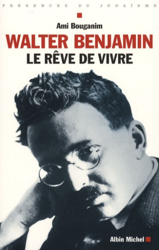 Walter Benjamin. Le rêve de vivre