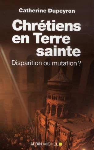 Chrétiens en Terre sainte. Disparition ou mutation ?