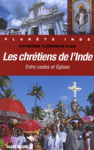 Les chrétiens de l'Inde. Entre castes et Eglises
