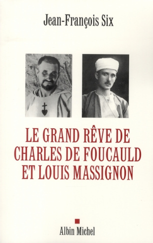 Le grand rêve de Charles de Foucauld et Louis Massignon
