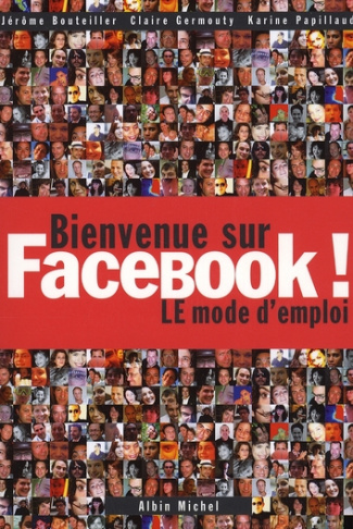 Bienvenue sur Facebook ! LE mode d'emploi