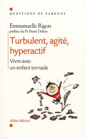Turbulent, agité, hyperactif. Vivre avec un enfant tornade