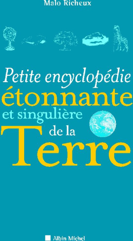Petite encyclopédie étonnante et singulière de la Terre