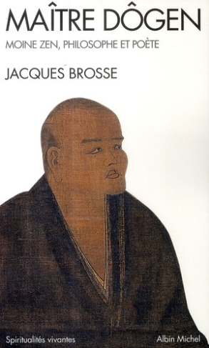 Maître Dogen. Moine Zen, philosophe et poète 1200-1253