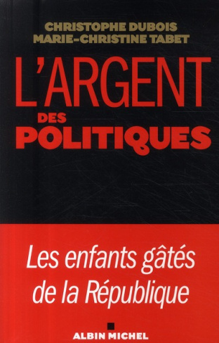 L'argent et les politiques. Les enfants gâtés de la République