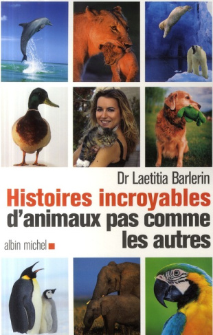 Histoires incroyables d'animaux pas comme les autres