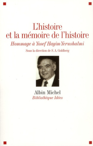 L'histoire et la mémoire de l'histoire. Hommage à Yosef Hayim Yerushalmi