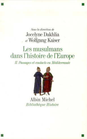 Les musulmans dans l'histoire de l'Europe. Tome 2, Passages et contacts en Méditerranée