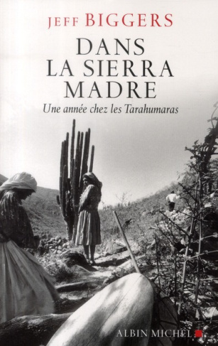 Dans la Sierra Madre. Une année chez les tarahumaras