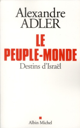 Le peuple monde. Destins d'Israël